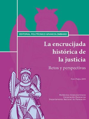 cover image of La encrucijada histórica de la justicia. Retos y perspectivas. Foro Paipa 2009